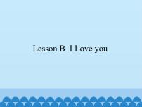 英语三年级上册Lesson B I Love you集体备课ppt课件