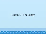 川教版（三年级起点）小学三年级英语上册Lesson D  I'm Sunny  课件