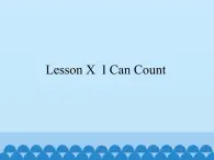 四川教育出版社小学英语三年级起点三年级上册 Lesson X I Can Count   课件1