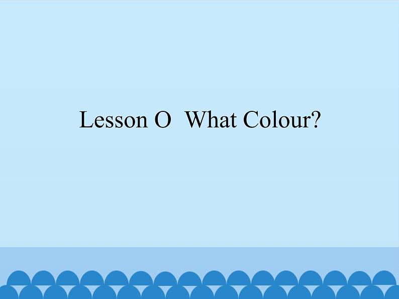 川教版(三年级起点)小学三年级英语上册Lesson O What Colour 课件01