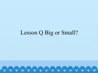 川教版（三年级起点）小学三年级英语上册 Lesson Q Big or Small  课件