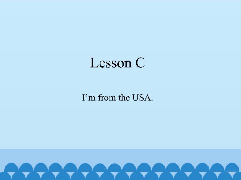 川教版（三年级起点）小学三年级英语下册 Lesson C   I'm from the USA.   课件01
