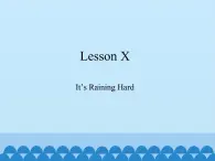 川教版（三年级起点）小学三年级英语下册 Lesson X  It's Raining Hard   课件