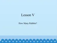 川教版（三年级起点）小学三年级英语下册 Lesson V  How Many Rabbits  课件