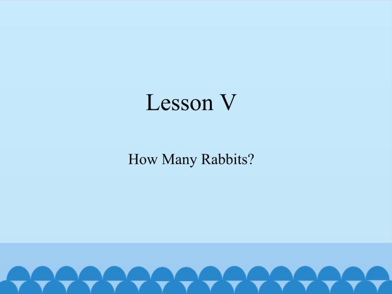 川教版（三年级起点）小学三年级英语下册 Lesson V  How Many Rabbits  课件01