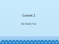 英语Lesson 2 My family tree课堂教学课件ppt