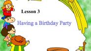 小学英语川教版五年级下册Lesson 3 Having a birthday party教课课件ppt
