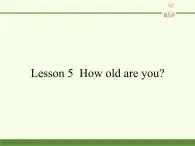 科普版（三年级起点）小学英语三年级上册  Lesson 5   How old are you  课件1