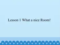 川教版（三年级起点）小学六年级英语上册 Unit2 Lesson 1 What a nice Room!  课件