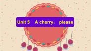 小学英语Unit 5 A cherryplease教学ppt课件