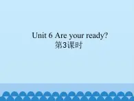 牛津译林版小学一年级英语下册 Unit 6 Are you ready   课件2