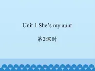 牛津译林版小学二年级英语上册 Unit1 She’s my aunt   课件1