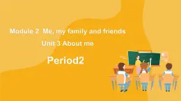 Module 2 Unit 3 About me  Period 2 课件