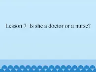 科普版（三年级起点）小学英语四年级上册  Lesson 7   Is she a doctor or a nurse  课件2