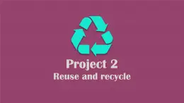 牛津译林版小学六年级英语上册 Project 2 Reuse and recycle   课件1