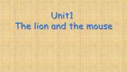 英语六年级下册Unit 1 The lion and the mouse教课ppt课件