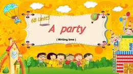 牛津译林版小学六年级英语下册 Unit 5 A party  课件