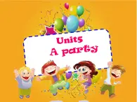 牛津译林版小学六年级英语下册 Unit 5 A party  课件1