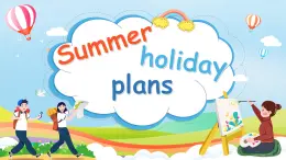 牛津译林版小学六年级英语下册 Unit 7 Summer holiday plans   课件