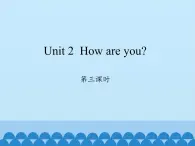 沪教版（三年级起点）小学三年级英语上册 Moduie 1 Unit 2  How are you    课件2