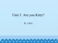 沪教版（三年级起点）小学三年级英语上册 Moduie 1 Unit 3  Are you Kitty   课件