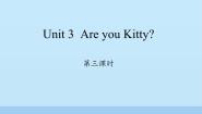 小学英语沪教牛津版(六三制三起)三年级上册Module 1 Getting to know youUnit 3 Are you Kitty?课文ppt课件