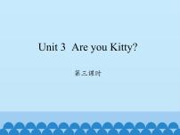 小学英语沪教牛津版(六三制三起)三年级上册Module 1 Getting to know youUnit 3 Are you Kitty?课文ppt课件