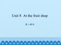 沪教版（三年级起点）小学三年级英语上册 Moduie 3 Unit 8  At the fruit shop  课件