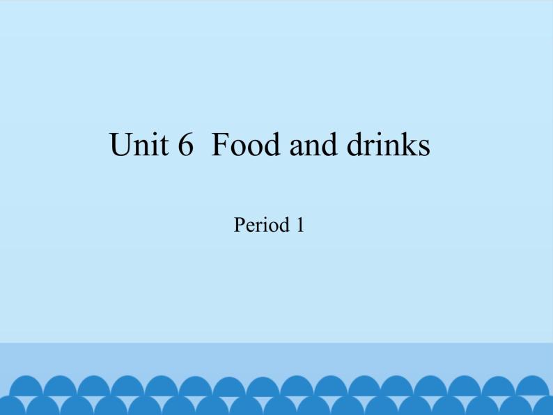 沪教版（三年级起点）小学三年级英语下册 Moduie 2 Unit 6  Food and drinks  课件01
