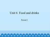 沪教版（三年级起点）小学三年级英语下册 Moduie 2 Unit 6  Food and drinks  课件1