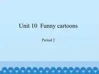 沪教版（三年级起点）小学三年级英语下册 Moduie 4 Unit 10  Funny cartoons   课件1