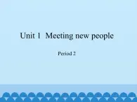 沪教版（三年级起点）小学四年级英语上册 Unit 1  Meeting new people  课件1