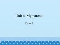 沪教版（三年级起点）小学四年级英语上册 Unit 2 Unit 6  My parents    课件1