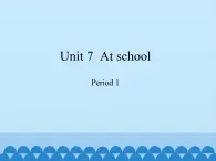 沪教版（三年级起点）小学四年级英语上册 Unit 3 Unit 7  At school  课件