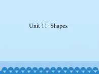 沪教版（三年级起点）小学四年级英语上册 Unit 4 Unit 11  Shapes  课件