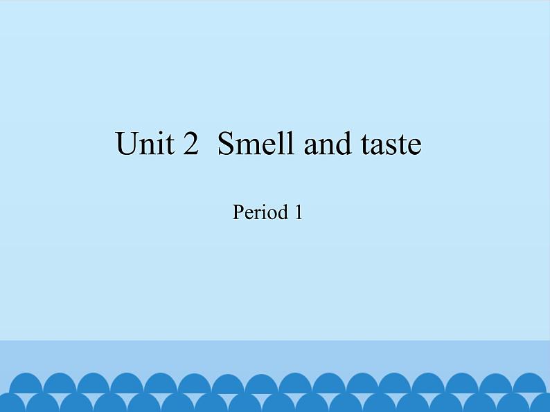 沪教版(三年级起点)小学四年级英语下册 Unit 1 Unit 2 Smell and taste 课件第1页