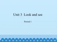 沪教版（三年级起点）小学四年级英语下册 Unit 1 Unit 3  Look and see   课件