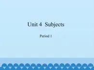 沪教版（三年级起点）小学四年级英语下册 Unit 2 Unit 4  Subjects   课件