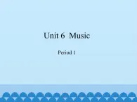 沪教版（三年级起点）小学四年级英语下册 Unit 2 Unit 6  Music   课件1