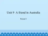 沪教版（三年级起点）小学四年级英语下册 Unit 3 Unit 9  A friend in Australia   课件2