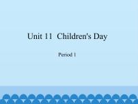 英语四年级下册Unit11 Children's Day教课ppt课件