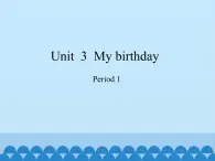 沪教版（三年级起点）小学五年级英语上册 Unit 1 Unit  3  My birthday   课件