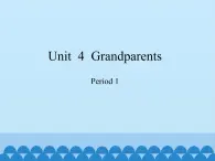 沪教版（三年级起点）小学五年级英语上册 Unit 2 Unit  4  Grandparents   课件