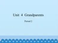 沪教版（三年级起点）小学五年级英语上册 Unit 2 Unit  4  Grandparents   课件1