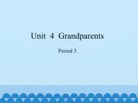 沪教版（三年级起点）小学五年级英语上册 Unit 2 Unit  4  Grandparents   课件2