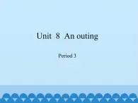 沪教版（三年级起点）小学五年级英语上册 Unit 3 Unit  8  An outing  课件2