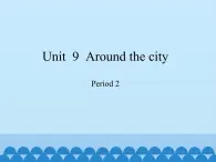 沪教版（三年级起点）小学五年级英语上册 Unit 3 Unit  9  Around the city  课件1