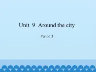 沪教版（三年级起点）小学五年级英语上册 Unit 3 Unit  9  Around the city  课件2