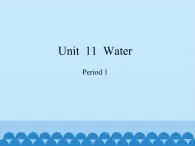 沪教版（三年级起点）小学五年级英语上册 Unit 4 Unit  11  Water   课件