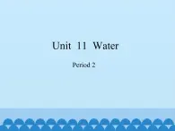 沪教版（三年级起点）小学五年级英语上册 Unit 4 Unit  11  Water   课件1